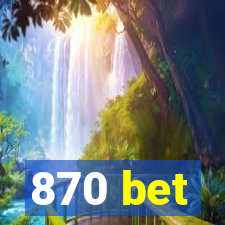 870 bet